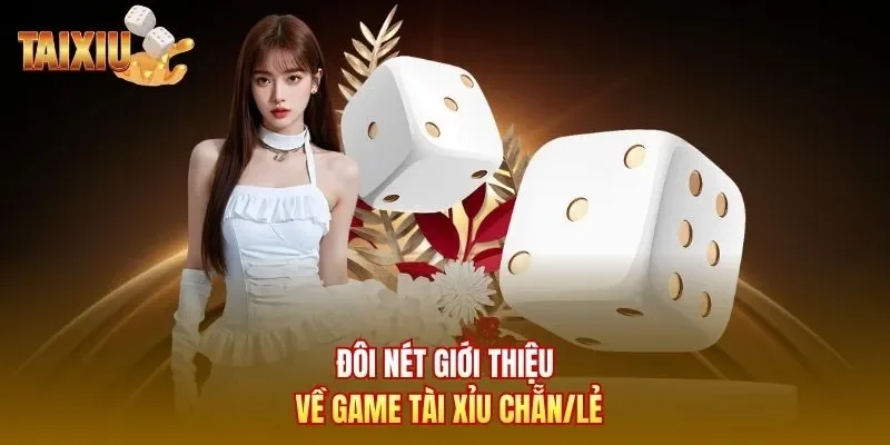 Đôi nét giới thiệu về game tài xỉu chẵn/lẻ 